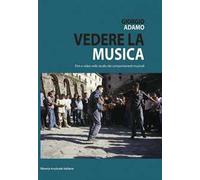 Vedere la musica, film e video nello studio dei comportamenti musicali. Con DVD