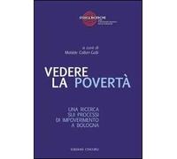Vedere la povertà. Una ricerca sui processi di impoverimento a Bologna
