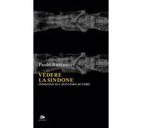6039685 3305552 Libri Paolo Antinucci - Vedere La Sindone. Indagine Sul Suo Vero
