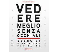 Vedere meglio senza occhiali. Esercizi e tecniche fai da te