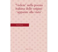 «Vedere» nella poesia italiana delle origini: «apparire alla vista»