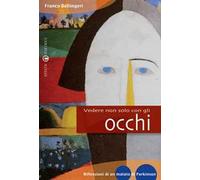 Vedere non solo con gli occhi. Diario di un vedente parkinsoniano