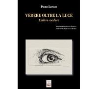 Vedere oltre la luce. L’altro vedere. Con audiobook
