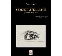 Vedere oltre la luce. L'altro vedere. Con audiobook - [Edizioni Ex Libris]