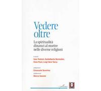 Vedere oltre. La spiritualità dinanzi al morire nelle diverse religioni