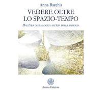Vedere oltre lo spazio-tempo. Dall’era della logica all’era della sapienza