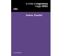 Vedere, Pasolini: La Rivista di Engramma 181, maggio: Vol. 181