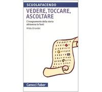 Vedere, toccare, ascoltare. L'insegnamento della storia attraverso le fonti