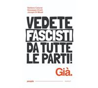 Vedete fascisti da tutte le parti! Già. Nuova ediz.