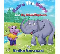 Vedha Varanasi Kaira The Hippo And Big Mean Elephant (Copertina rigida)