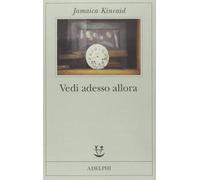 Vedi adesso allora [Paperback] Kincaid, Jamaica and Pareschi, Silvia