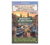 VEDI AMSTERDAM E POI LA VIVI: Guida alternativa per vivere Amsterdam davvero, evitare errori e scoprire la città oltre le icone