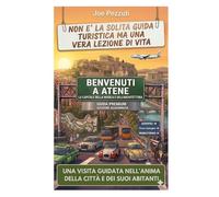 VEDI ATENE E POI LA VIVI: Guida alternativa per vivere Atene davvero, evitare errori e scoprire la città oltre le solite icone