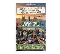 VEDI BARCELLONA E POI LA VIVI: Guida alternativa per vivere Barcellona davvero evitare errori e scoprire la città oltre le solite icone