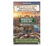 VEDI BERLINO E POI LA VIVI: Guida alternativa per vivere Berlino davvero evitare errori e scoprire la città oltre le icone