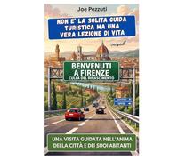 VEDI FIRENZE E POI LA COMPRENDI: Guida alternativa per vivere Firenze davvero, evitare errori e scoprire la città oltre i capolavori