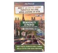 VEDI PARIGI E POI LA VIVI: Guida alternativa per vivere Parigi davvero, evitare errori e scoprire la città oltre le icone