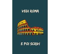 Vedi Roma e poi scrivi: Quaderno 120 pagine a quadretti per annotare tutto quanto hai visto (o vedrai) a Roma.