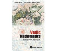 Vedic Mathematics: A Mathematical Tale from the Ancient Veda to Modern Times