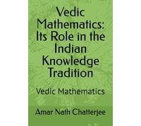Vedic Mathematics: Its Role in the Indian Knowledge Tradition: Vedic Mathematics