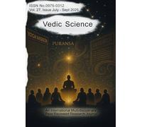 Vedic Science Vol. 27, Issue July- Sept. 2025: An International Multidisciplinary Peer¬ Reviewed Research Journal)