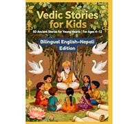 Vedic Stories for Kids: 50 Ancient Stories for Young Hearts | Bilingual English-Nepali Edition | For Ages 4-12