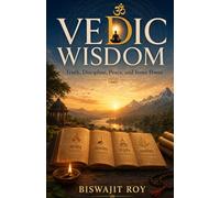 VEDIC WISDOM: Truth, Discipline, Peace, and Inner Power