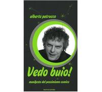 Vedo buio! Manifesto del pessimismo comico