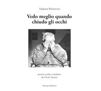 Vedo meglio quando chiudo gli occhi: Poesie scelte e tradotte da Paolo Statuti
