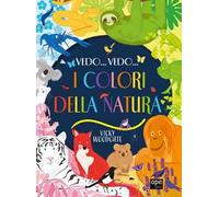 Vedo... Vedo... I colori della natura. Ediz. a colori