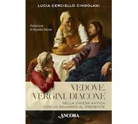 Vedove, vergini, diacone. Nella Chiesa antica con lo sguardo al presente