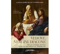 Vedove, vergini, diacone. Nella Chiesa antica con lo sguardo al presente