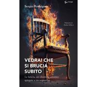 Libri Sergio RodrÃguez - Vedrai Che Si Brucia Subito. Le Fatiche Del Direttore
