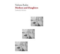 Vedrana Rudan Mothers and Daughters (Tascabile)