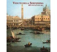 Vedute della Serenissima dal XVII al XIX sec.. Ediz. a colori