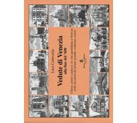 Vedute di Venezia alla fine del '600. Chiese, ponti e palazzi: la vita quo...