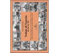 Vedute di Venezia alla fine del '600. Chiese, ponti e palazzi: la vita quotidiana a Venezia nelle incisioni del primo grande vedutista veneto
