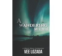 Vee Lozada A Wandering Mind A Short Story Collection (Tascabile)