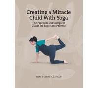 Veena S Gandhi M D Facog Creating a Miracle Child with Yoga (Tascabile)