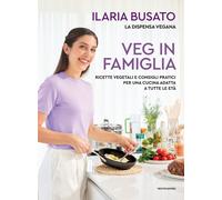Veg in famiglia. Ricette vegetali e consigli pratici per una cuci