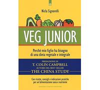 Veg junior. Perché mio figlio ha bisogno di una dieta vegetale e integrale