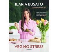 Veg no stress. La dispensa vegana. Ricette vegetali facili e veloci per tu...