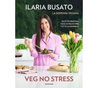 VEG NO STRESS. LA DISPENSA VEGANA - BUSATO ILARIA - MONDADORI ELECTA