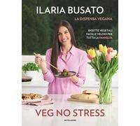 VEG NO STRESS. LA DISPENSA VEGANA - BUSATO ILARIA - MONDADORI ELECTA