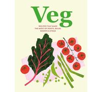 Veg: Recipes That Make the Most of Roots, Bulbs, Shoots & Stems