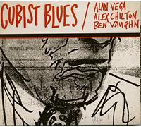 Vega, Alan/ Chilton, Alex/ Vaughn, Ben - Cubist Blues
