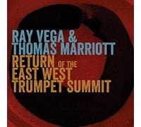 Vega, Ray/ Marriot, Thomas - Return Of The East-West Trumpet Summit