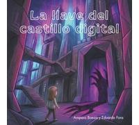 Vega y la llave del castillo digital: Un cuento sobre autocontrol, tiempo de pantalla y seguridad digital