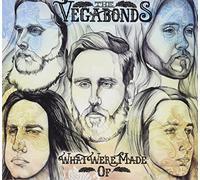 Vegabonds - WHAT WE'RE MADE OF