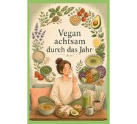 Vegan achtsam durch das Jahr